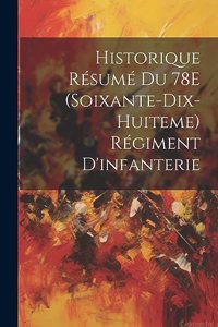 Historique Résumé Du 78E (Soixante-Dix-Huiteme) Régiment D'infanterie