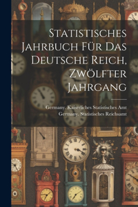 Statistisches Jahrbuch für das Deutsche Reich, Zwölfter Jahrgang