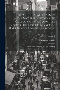 Journal of Researches Into the Natural History and Geology of the Countries Visited During the Voyage of H.M.S. Beagle Round the World