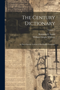 Century Dictionary; an Encyclopedic Lexicon of the English Language; Volume 5