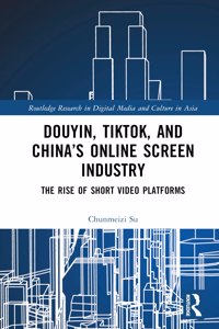 Douyin, TikTok and China’s Online Screen Industry