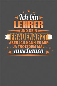 Ich Bin Lehrer Und Kein Frauenarzt Aber Ich Kann Es Mir Ja Trotzdem Mal Anschauen