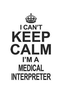 I Can't Keep Calm I'm A Medical Interpreter