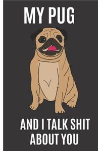 My Pug and I Talk Shit About You