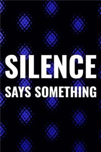 Silence Says Something