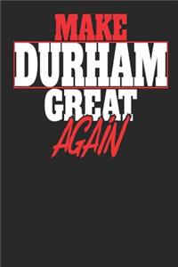 Make Durham Great Again