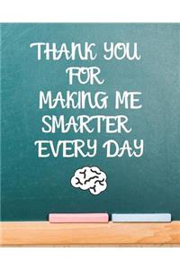 Thank You For Making Me Smarter Every Day