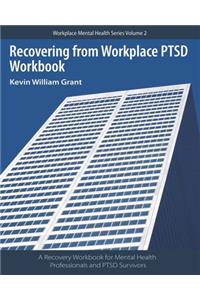Recovering from Workplace PTSD Workbook