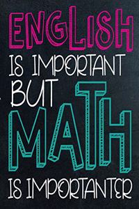 English is Important But Math is Importanter