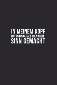In meinem Kopf hat es bis gerade eben noch Sinn gemacht