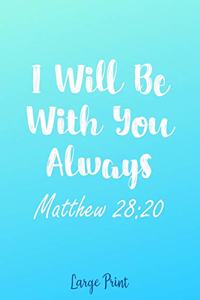 I Will Be With You Always Matthew 28