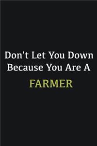 Don't let you down because you are a Farmer