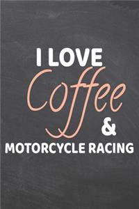 I Love Coffee & Motorcycle Racing