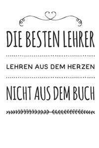 Die besten Lehrer lehren aus dem Herzen, nicht aus dem Buch