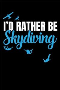 I'd Rather Be Skydiving: A Journal, Notepad, or Diary to write down your thoughts. - 120 Page - 6x9 - College Ruled Journal - Writing Book, Personal Writing Space, Doodle, N