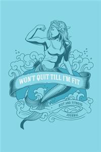 Won't Quit till I'm Fit Diet and Fitness Journal