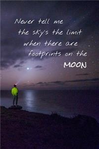 Never Tell Me The Sky's The Limit When There Are Footprints On The Moon