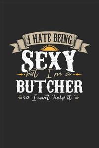 I Hate Being Sexy But I'm a Butcher So I Can't Help It