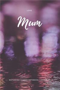 Mothering Sunday Notebook Love Mum