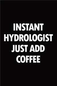 Instant Hydrologist Just Add Coffee