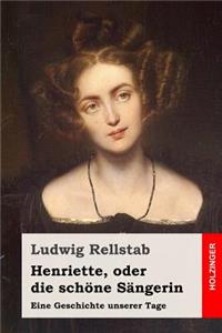 Henriette, oder die schöne Sängerin