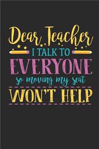 Dear Teacher I Talk To Everyone So Moving My Seat Won't Help