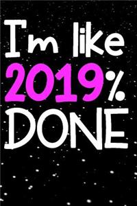 I'm like 2019% Done