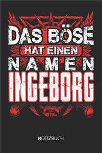Das Böse hat einen Namen - Ingeborg - Notizbuch
