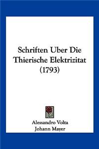 Schriften Uber Die Thierische Elektrizitat (1793)