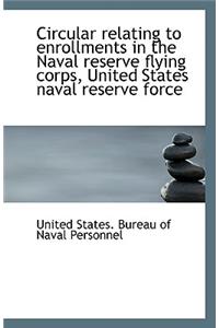 Circular Relating to Enrollments in the Naval Reserve Flying Corps, United States Naval Reserve Forc