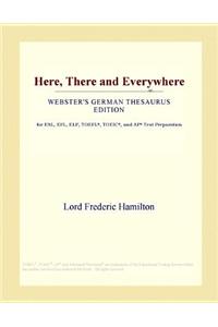 Here, There and Everywhere (Webster's German Thesaurus Edition)