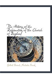 The History of the Reformation of the Church of England