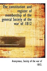 The Constitution and Register of Membership of the General Society of the War of 1812
