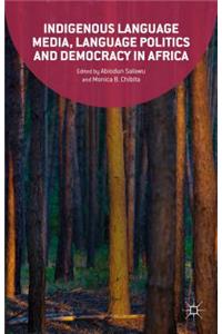 Indigenous Language Media, Language Politics and Democracy in Africa