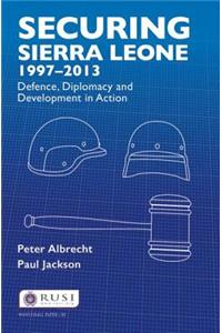 Securing Sierra Leone, 1997-2013