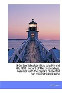 Bi-Centennial Celebration, July 6th and 7th, 1908