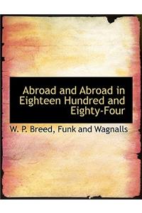 Abroad and Abroad in Eighteen Hundred and Eighty-Four
