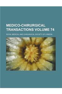 Medico-Chirurgical Transactions Volume 74
