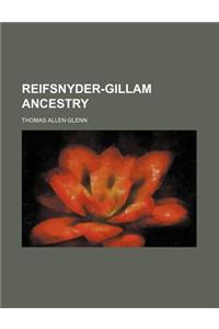 Reifsnyder-Gillam Ancestry