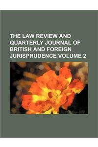 The Law Review and Quarterly Journal of British and Foreign Jurisprudence Volume 2
