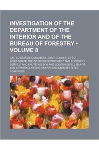 Investigation of the Department of the Interior and of the Bureau of Forestry (Volume 8)