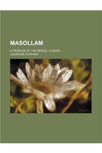 Masollam; A Problem of the Period a Novel
