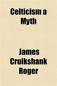 Celticism a Myth