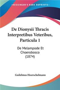 De Dionysii Thracis Interpretibus Veteribus, Particula 1