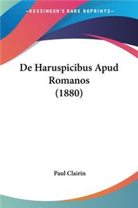De Haruspicibus Apud Romanos (1880)