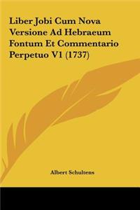 Liber Jobi Cum Nova Versione Ad Hebraeum Fontum Et Commentario Perpetuo V1 (1737)