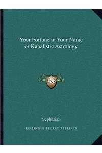 Your Fortune in Your Name or Kabalistic Astrology