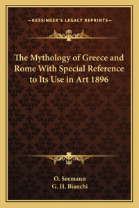 Mythology of Greece and Rome With Special Reference to Its Use in Art 1896