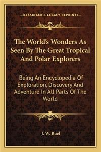 World's Wonders As Seen By The Great Tropical And Polar Explorers