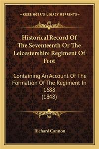 Historical Record of the Seventeenth or the Leicestershire Regiment of Foot